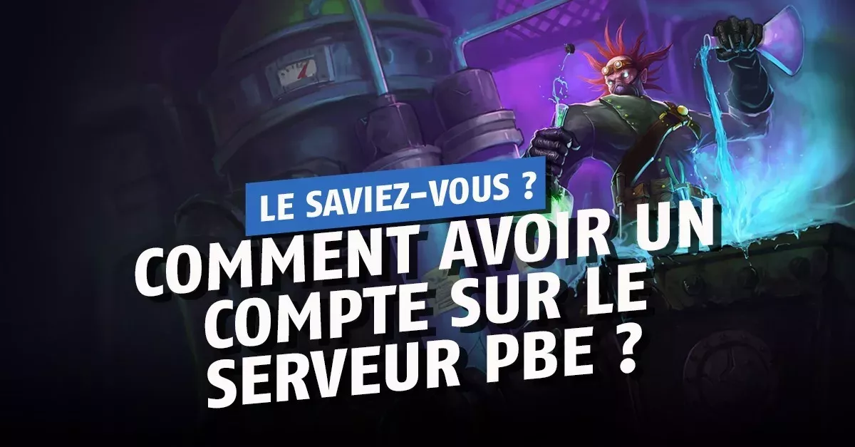 Comment avoir un compte PBE sur Lol