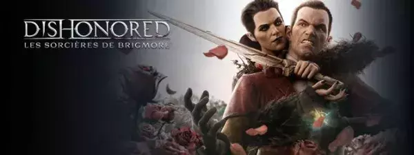 Les meilleurs DLC : Dishonored Les Sorcières de Brigmore